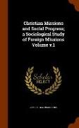 Christian Missions and Social Progress, A Sociological Study of Foreign Missions Volume V.1