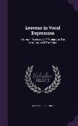 Lessons in Vocal Expression: Course I. Processes of Thinking in the Modulation of the Voice