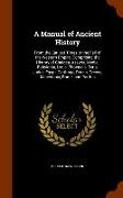 A Manual of Ancient History: From the Earliest Times to the Fall of the Western Empire, Comprising the History of Chaldea, Assyria, Media, Babyloni