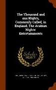 The Thousand and One Nights, Commonly Called, in England, the Arabian Nights' Entertainments