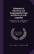 Elements of Geometry and Trigonometry from the Works of A.M. Legendre: Adapted to the Course of Mathematical Instruction in the United States