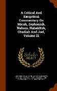 A Critical and Exegetical Commentary on Micah, Zephaniah, Nahum, Habakkuk, Obadiah and Joel, Volume 21