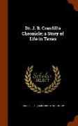 Dr. J. B. Cranfill's Chronicle, A Story of Life in Texas