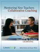 Mentoring New Teachers Through Collaborative Coaching: Linking Teacher and Student Learning