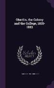 Oberlin, the Colony and the College, 1833-1883