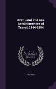 Over Land and Sea. Reminiscences of Travel, 1844-1894