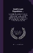 Scott's Last Expedition ...: Vol. I. Being the Journals of Captain R. F. Scott, R. N., C. V. O. Vol II. Being the Reports of the Journeys and the S