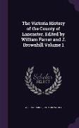 The Victoria History of the County of Lancaster. Edited by William Farrer and J. Brownbill Volume 1