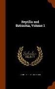 Reptilia and Batrachia, Volume 1