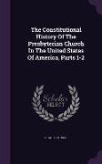 The Constitutional History of the Presbyterian Church in the United States of America, Parts 1-2