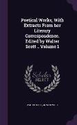 Poetical Works, with Extracts from Her Literary Correspondence. Edited by Walter Scott .. Volume 1