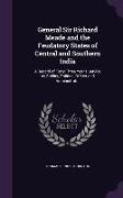 General Sir Richard Meade and the Feudatory States of Central and Southern India: A Record of Forty-Three Year's Service As Soldier, Political Officer