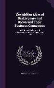 The Hidden Lives of Shakespeare and Bacon and Their Business Connection: With Some Revelations of Shakespeare's Early Struggles, 1587-1592