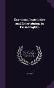 Exercises, Instructive and Entertaining, in False English