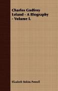 Charles Godfrey Leland - A Biography - Volume I