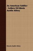 An American Soldier - Letters of Edwin Austin Abbey