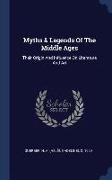 Myths & Legends Of The Middle Ages: Their Origin And Influence On Literature And Art