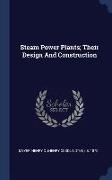 Steam Power Plants, Their Design and Construction