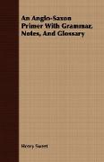 An Anglo-Saxon Primer with Grammar, Notes, and Glossary