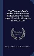 The Venerable Bede's Ecclesiastical History Of England, Also The Anglo-saxon Chronicle, With Notes, Ed. By J.a. Giles