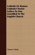 Catholic or Roman Catholic? Twelve Letters to One Unsettled in the English Church