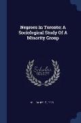 Negroes In Toronto, A Sociological Study Of A Minority Group