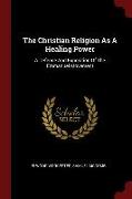 The Christian Religion As A Healing Power: A Defense And Exposition Of The Emmanuel Movement