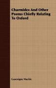 Charmides and Other Poems Chiefly Relating to Oxford