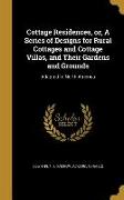 Cottage Residences, or, A Series of Designs for Rural Cottages and Cottage Villas, and Their Gardens and Grounds: Adapted to North America