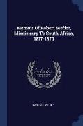 Memoir of Robert Moffat, Missionary to South Africa, 1817-1870