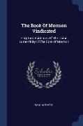 The Book of Mormon Vindicated: Scriptural Evidences of the Divine Authenticity of the Book of Mormon