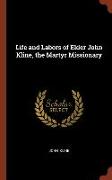 Life and Labors of Elder John Kline, the Martyr Missionary