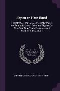 Japan at First Hand: Her Islands, Their People, the Picturesque, the Real, with Latest Facts and Figures on Their War-Time Trade Expansion