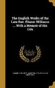 The English Works of the Late Rev. Eliezer Williams ... With a Memoir of His Life