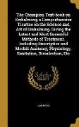 The Champion Text-book on Embalming, a Comprehensive Treatise on the Science and Art of Embalming, Giving the Latest and Most Sucessful Methods of Tre