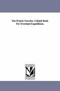 The Prairie Traveler. a Hand-Book for Overland Expeditions