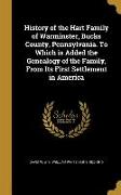 History of the Hart Family of Warminster, Bucks County, Pennsylvania. To Which is Added the Genealogy of the Family, From Its First Settlement in Amer