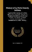 History of La Porte County, Indiana: Together With Sketches of Its Cities, Villages, and Townships: Educational, Religious, Civil, Military, and Polit