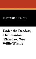 Under the Deodars, the Phantom 'Rickshaw, Wee Willie Winkie