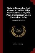 Skyland, Situated on High Plateau in the Blue Ridge Near Grand old Stony Man Peak, Overlooking Famous Shenandoah Valley: 4,000 Feet in the Blue