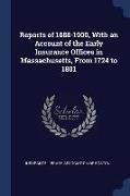 Reports of 1888-1900, with an Account of the Early Insurance Offices in Massachusetts, from 1724 to 1801
