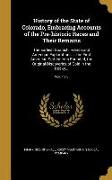 History of the State of Colorado, Embracing Accounts of the Pre-historic Races and Their Remains: The Earliest Spanish, French and American Exploratio