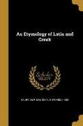 ETYMOLOGY OF LATIN & GREEK