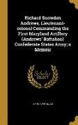Richard Snowden Andrews, Lieutenant-colonel Commanding the First Maryland Artillery (Andrews' Battalion) Confederate States Army, a Memoir