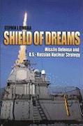 Shield of Dreams: Missile Defenses in U.S. and Russian Nuclear Strategy