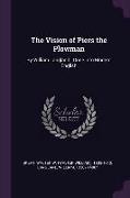 The Vision of Piers the Plowman: By William Langland, Done Into Modern English