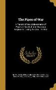 The Pipes of War: A Record of the Achievements of Pipers of Scottish and Overseas Regiments During the War, 1914-18