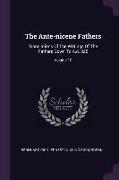 The Ante-Nicene Fathers: Translations of the Writings of the Fathers Down to A.D. 325, Volume 10