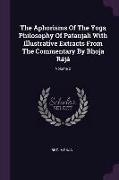 The Aphorisms of the Yoga Philosophy of Patanjali with Illustrative Extracts from the Commentary by Bhoja Rájá, Volume 2