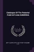 Catalogue Of The Pedestal Fund Art Loan Exhibition